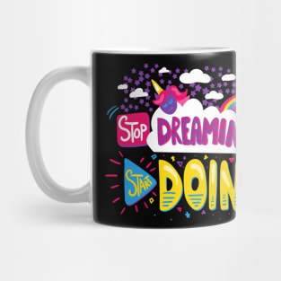 Stop Dreaming, Start Doing Mug